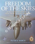 Freedom of the Skies - An Illustrated History of Fifty Years of NATO Airpower by MARCH, Peter R.